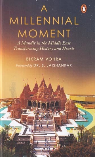 A Millennial Moment: A Mandir in the Middle East Transforming History and Hearts