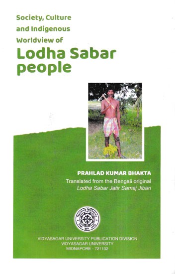 Society, Culture and Indigenous Worldview of Lodha Sabar People