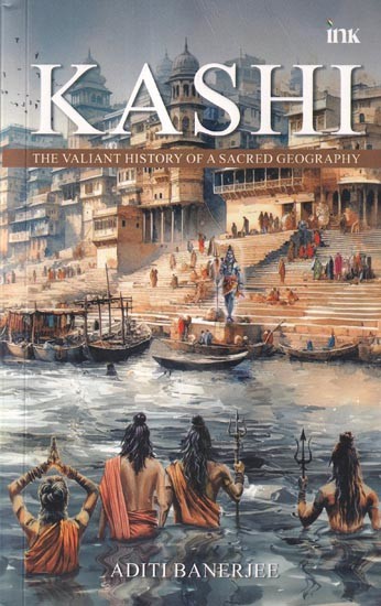 Kashi: The Valiant History of a Sacred Geography
