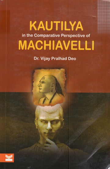 Kautilya in the Comparative Perspective of Machiavelli