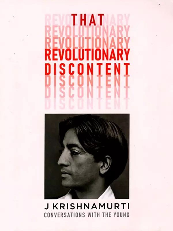 That Revolutionary Discontent- J Krishnamurti Conversations with the Young