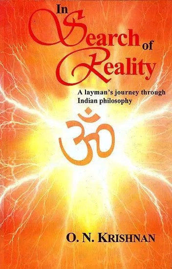 In Search of Reality (A layman's journey through Indian Philosophy)