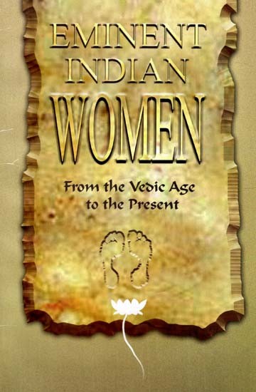 Eminent Indian Women From Vedic Age to the Present