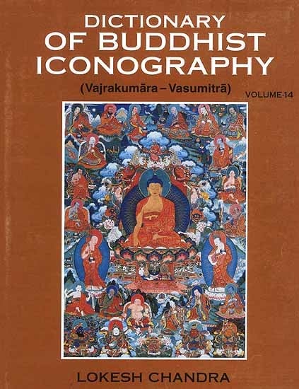 Dictionary of Buddhist Iconography (Vajrakumara-Vasumitra) Volume-14