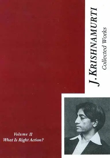 The Collected Works of J. Krishnamurti : What is Right Action?, Volume -2 (1934- 1935)