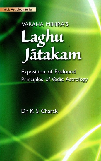 Laghu Jatakam: Varaha Mihira's Exposition of Profound Principles of Vedic Astrology