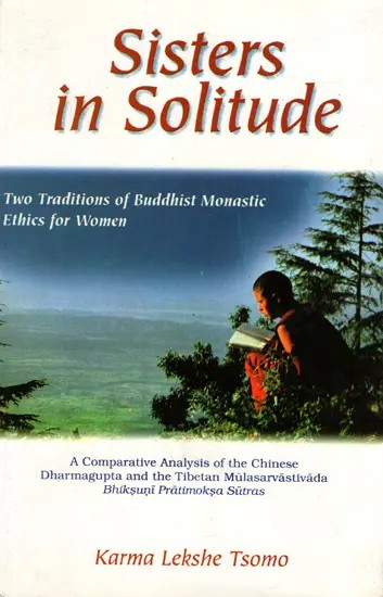 Sisters in Solitude – Two Traditions of Buddhist Monastic Ethics for Women