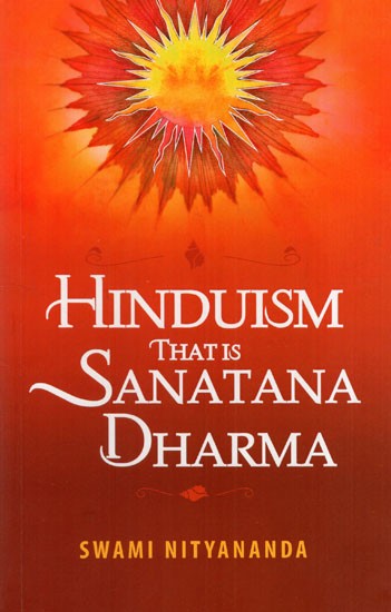 Hinduism that is Sanatana Dharma