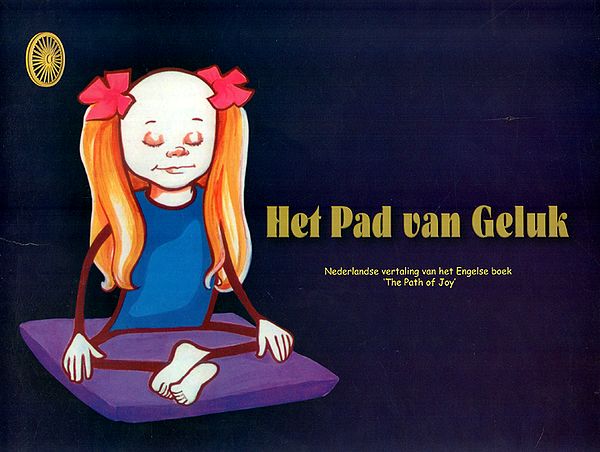 Het Pad Van Geluk Translation of English Book : The Path of Joy (Dutch)