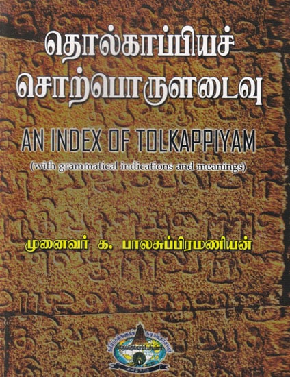 An Index of Tolkappiyam With Grammatical Indications and Meanings (Tamil)