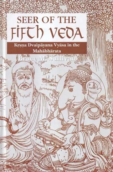Seer of the Fifth Veda (Krsna Dvaipayana Vyasa in the Mahabharata)