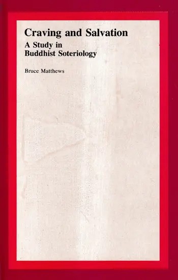 Craving and Salvation - A Study in Buddhist Soteriology