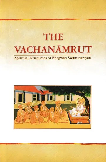The Vachanamrut – Spiritual Discourses of Bhagwan Swaminarayan