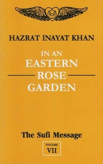 In An Eastern Rose Garden : The Sufi Message (Volume - 7)