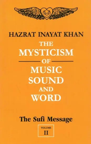 The Mysticism of Music Sound And Word : The Sufi Message (Volume - 2)
