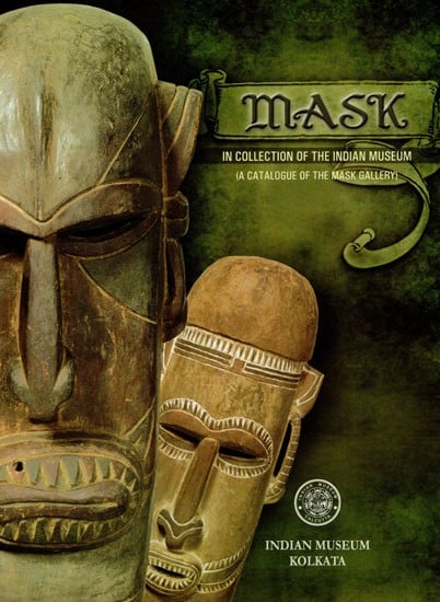 Mask:  In Collection Of The Indian Museum (A Catalogue Of The Mask Gallery)