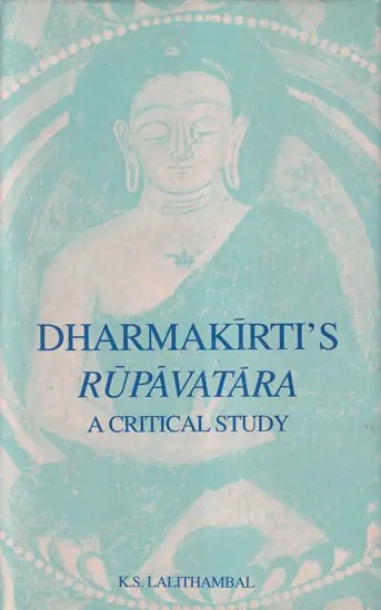 Dharmakirti’s Rupavatara (A Critical Study)
