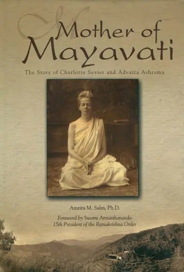 Mother of Mayavati (The Story of Charlotte Sevier and Advaita Ashrama)