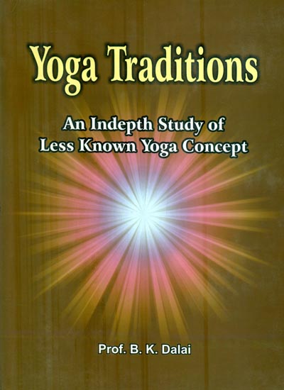 Yoga Traditions (An Indepth Study of Less Known Yoga Concept)