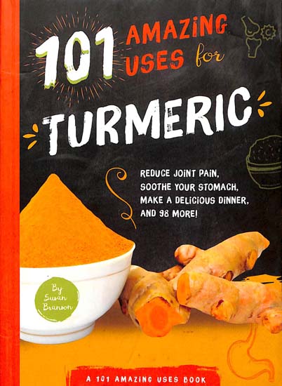 Turmeric (101 Amazing Uses)