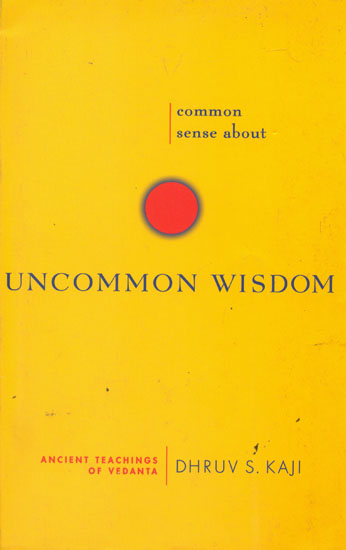 Common Sense About Uncommon Wisdom (Ancient Teachings of Vedanta)