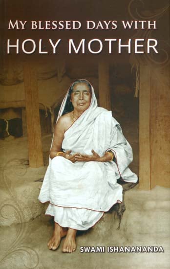My Blessed Days With Holy Mother (Reminiscences of Holy Mother Sri Sarada Devi)