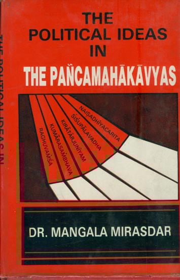 The Political Ideas in The Pancamahakavyas (An Old and Rare Book)