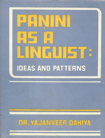 Panini as a Linguist: Ideas and Patterns (An Old and Rare Book)