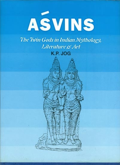 Asvins (The Twin Gods in Indian Mythology Literature & Art)