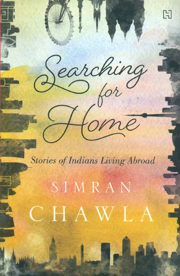 Searching for Home (Stories of Indians Living Abroad)