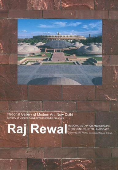 Raj Rewal: Memory, Metaphor and Meaning in his Constructed Landscape