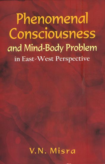 Phenomenal Consciousness and Mind-Body Problem in East-West Perspective