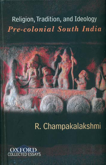 Religion, Tradition, and Ideology Pre-colonial South India