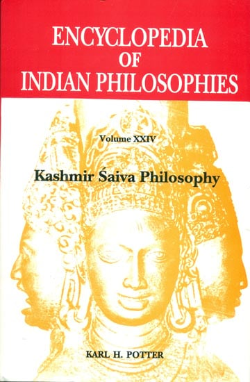 Kashmir Saiva Philosophy (Encyclopedia of Indian Philosophies)