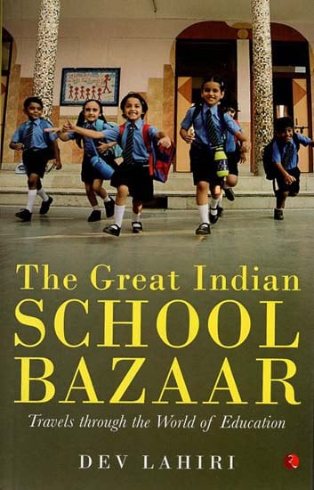 The Great Indian School Bazaar (Travels through the World of Education)