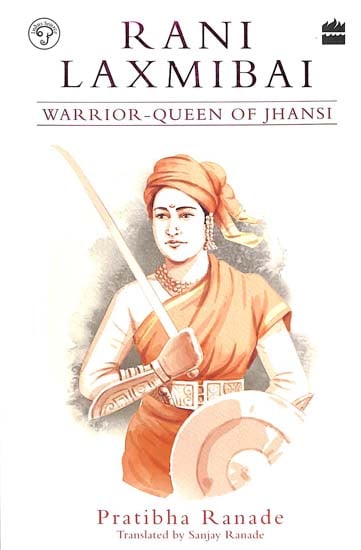 Rani Laxmibai (Warrior-Queen of Jhansi)