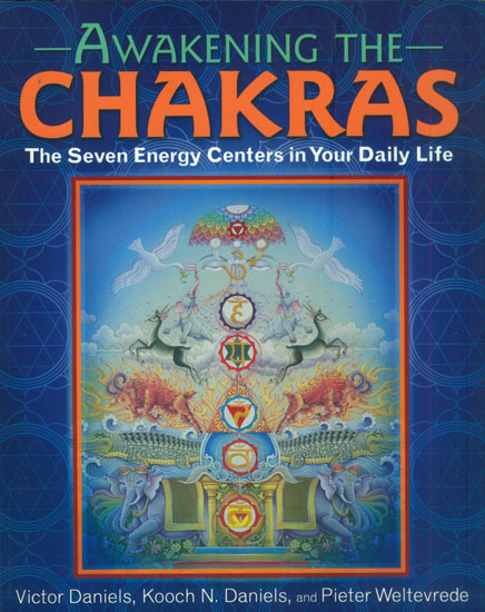 Awakening the Chakras-The Seven Energy Centers in Your Daily Life