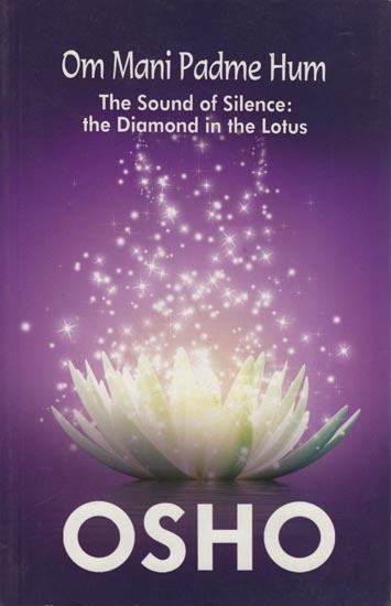Om Mani Padme Hum: The Sound of Silence (The Dimond in the Lotus)