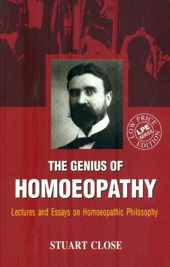 The Genius of Homoeopathy (Lectures and Essays on Homoeopathic Philosophy)