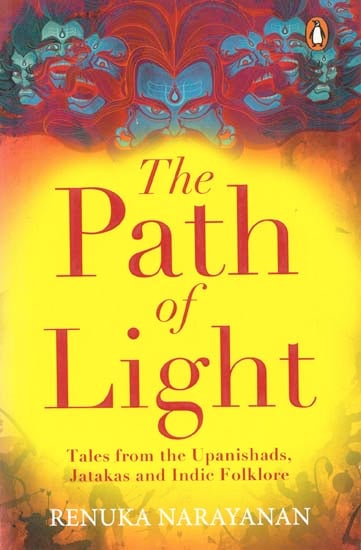 The Path of Light (Tales From the Upanishads, Jatakas and Indie Folklore)