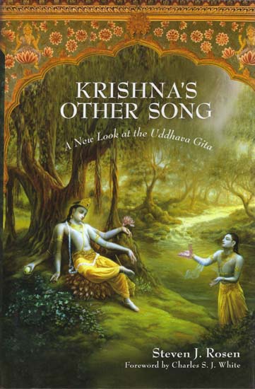 Krishna's Other Song (A New Look at The Uddhava Gita)