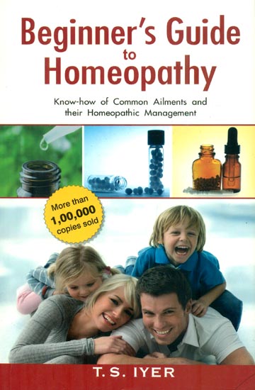 Beginner's Guide to Homeopathy (Know-how of Common Ailments and their Homeopathic Management)