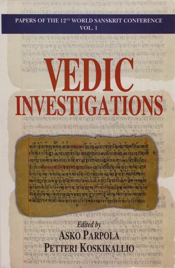 Vedic Investigations: Papers of The 12th World Sanskrit Conference