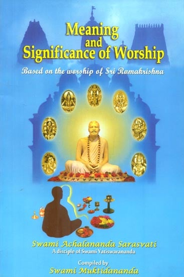 Meaning and Significance of Worship ( Based on the Worship of Sri Ramakrishna)