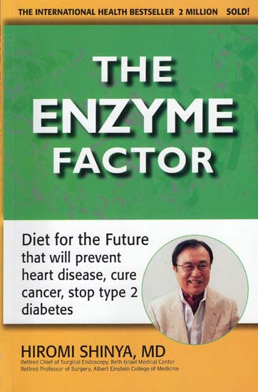 The Enzyme Factor (Diet For The Future That Will Prevent Heart Disease, Cure, Cancer, Stop Type 2 Diabetes)