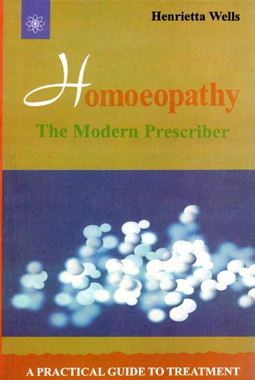 Homoeopathy - The Modern Prescriber (A Practical Guide to Treatment)