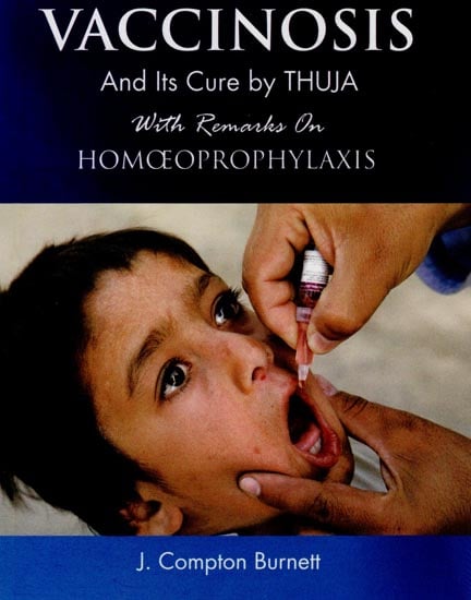 Vaccinosis and Its Cure by Thuja (With Remarks Homoeoprophylaxis)