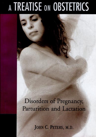 A Treatise on Obstetrics (Disorders of Pregnancy, Parturition and Lactation)