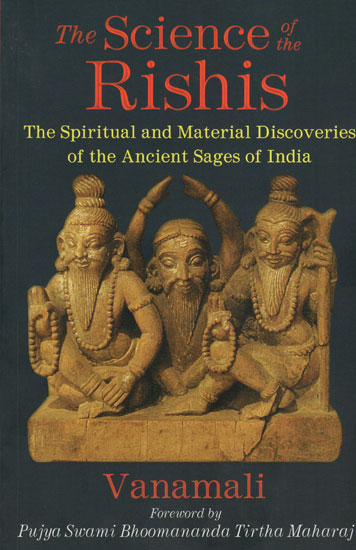 The Science of The Rishis (The Spiritual and Material Discoveries of The Ancient Stages of India)