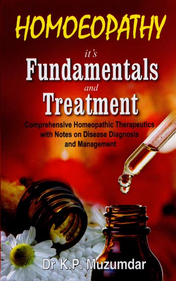 Homoeopathy - It's Fundamentals and Treatment (Comprehensive Homeopathic Therapeutics with Notes on Disease Diagnosis and Management)